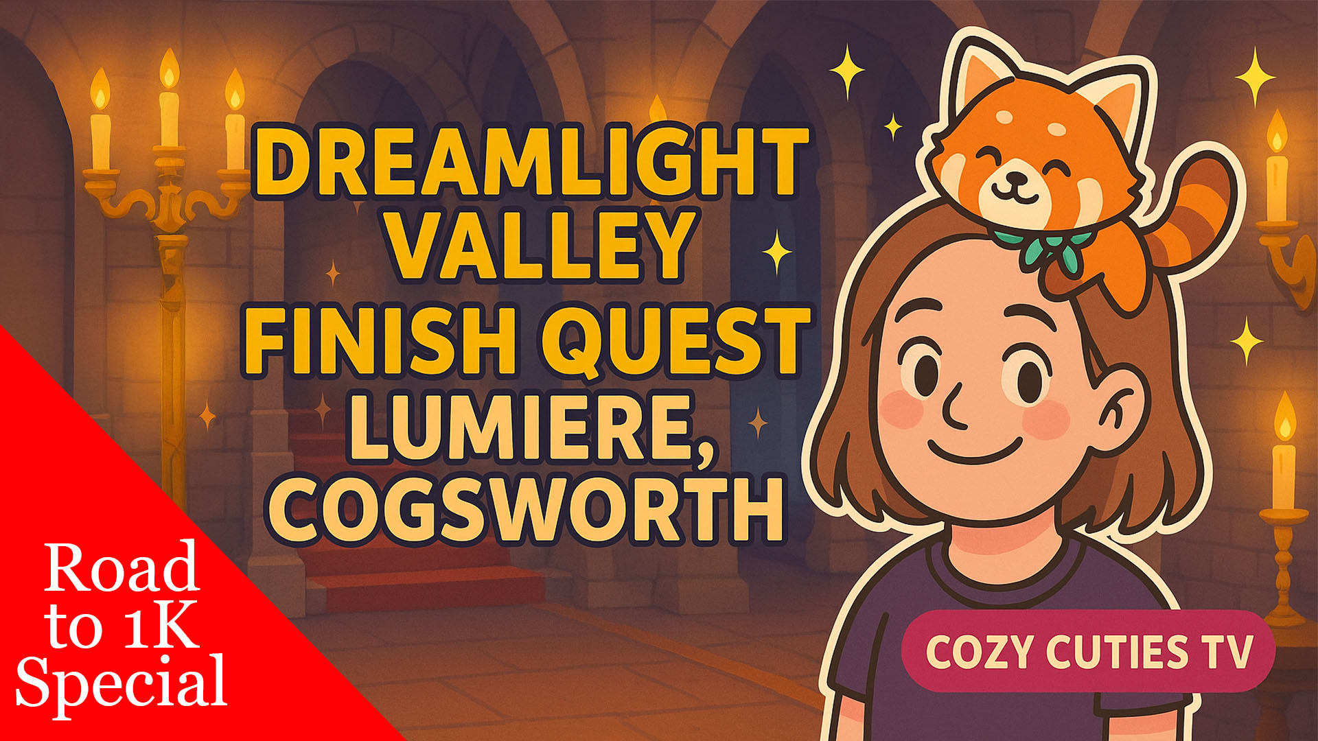 Road to 1K Special - Dreamlight Valley Finish Quest Lumiere, Cogsworth with Cozy Cuties TV character and red panda